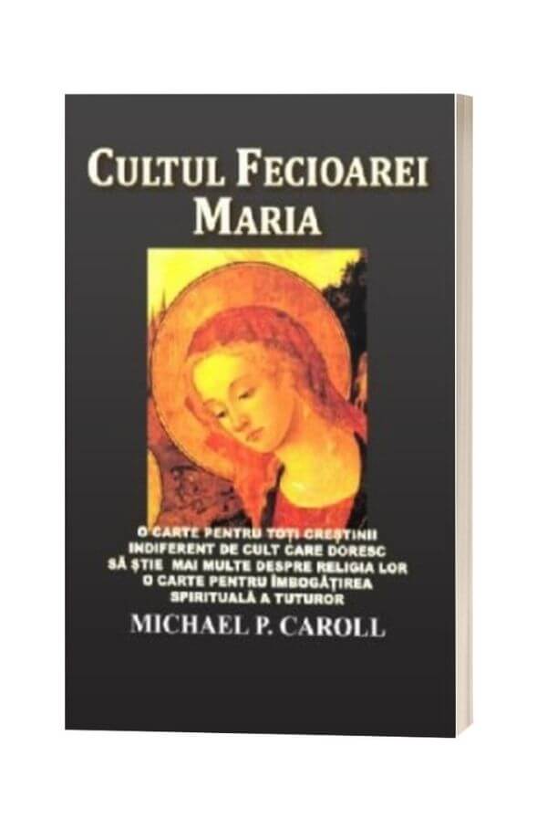Cultul Fecioarei Maria - Michael P. Carroll Cultul Fecioarei Maria - Michael P. Carroll