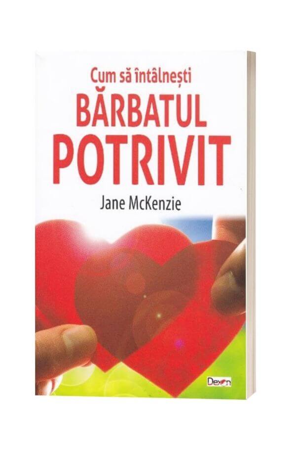 Cum sa intalnesti barbatul potrivit - Jane McKenzie Cum sa intalnesti barbatul potrivit - Jane McKenzie