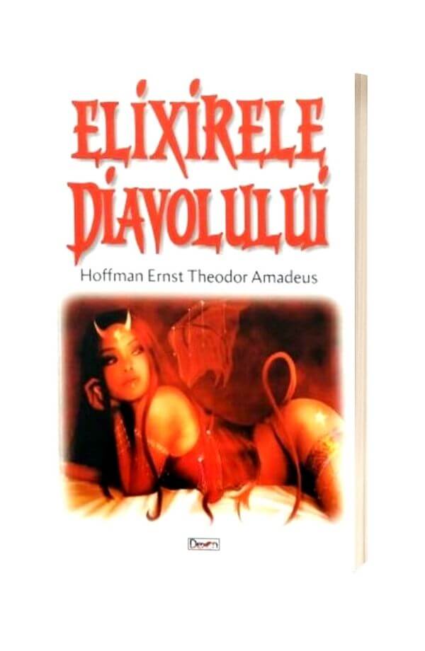 Elixirele Diavolului - Hoffman Ernst, Theodor Amadeus Elixirele Diavolului - Hoffman Ernst, Theodor Amadeus