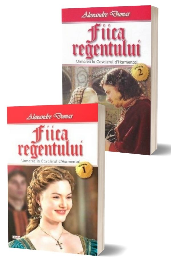 Fiica regentului - Alexandre Dumas (2 vol.) Fiica regentului - Alexandre Dumas (2 vol.)