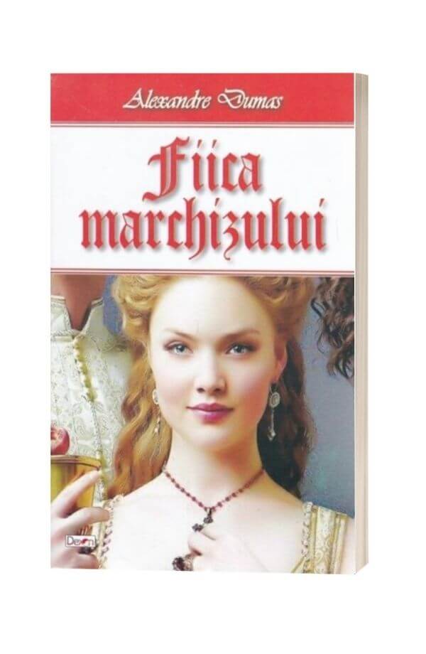 Fiica marchizului - Alexandre Dumas Fiica marchizului - Alexandre Dumas