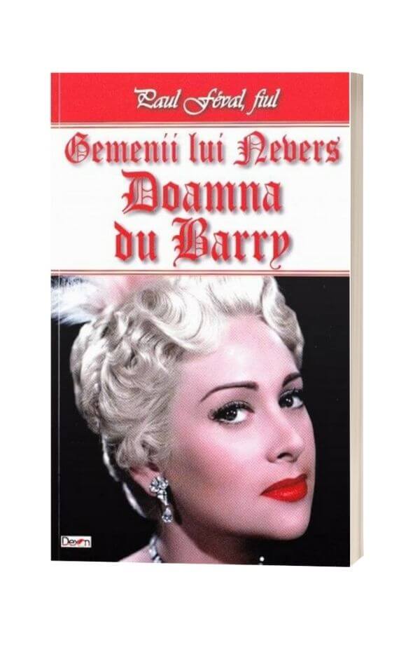 Gemenii lui Nevers: Doamna du Barry - Paul Feval Gemenii lui Nevers: Doamna du Barry - Paul Feval