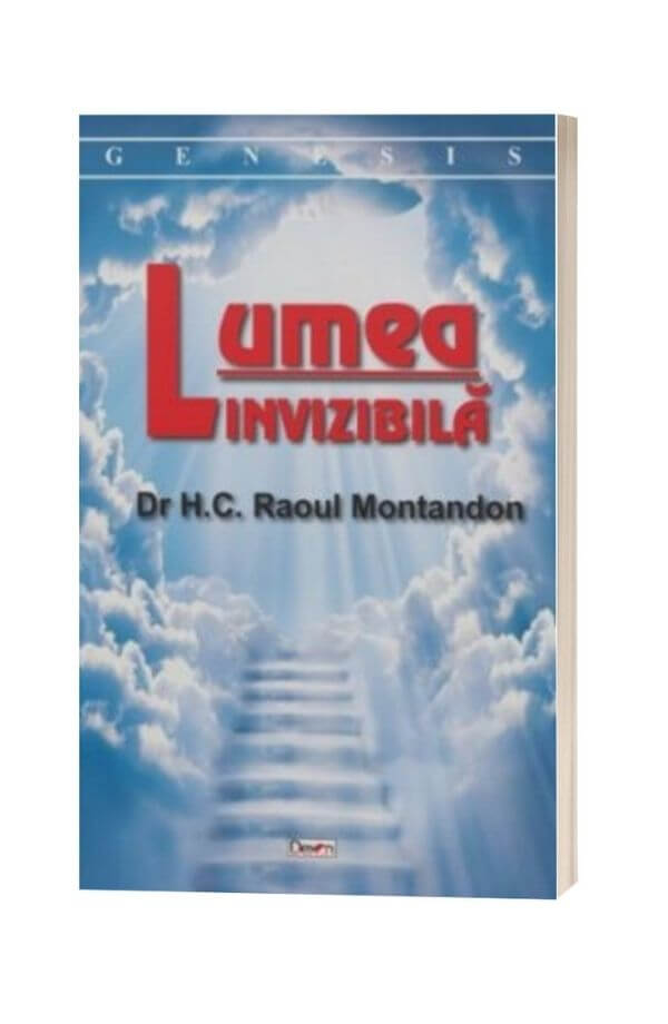 Lumea invizibila - Dr H. C. Raoul Montandon Lumea invizibila - Dr H. C. Raoul Montandon