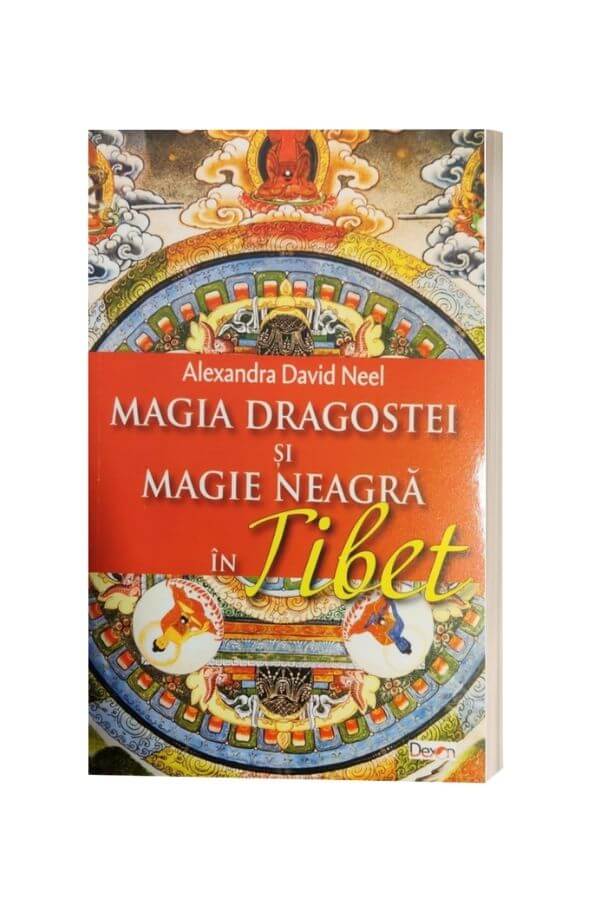 Magia dragostei si magie neagra in Tibet - Alexandra David-Neel Magia dragostei si magie neagra in Tibet - Alexandra David-Neel