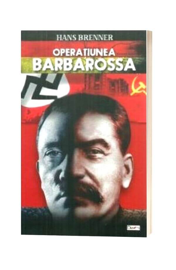 Operatiunea Barbarossa - Hans Brenner Operatiunea Barbarossa - Hans Brenner