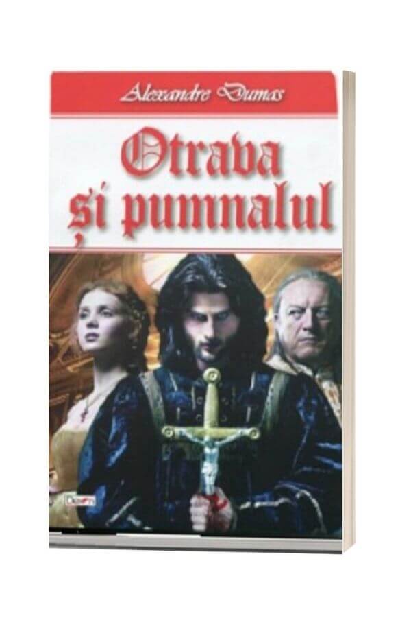 Otrava și pumnalul - Alexandre Dumas Otrava și pumnalul - Alexandre Dumas