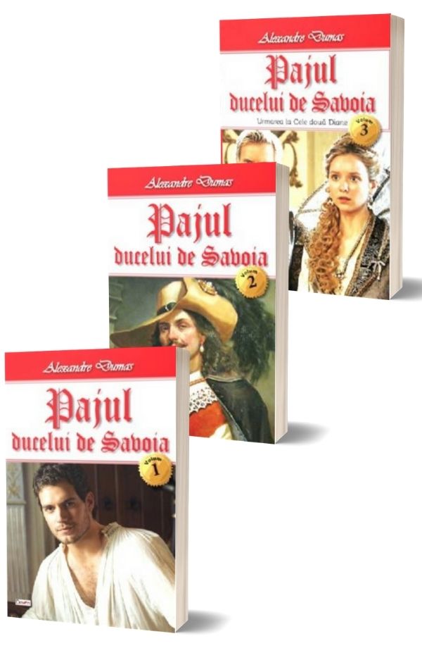 Pajul ducelui de Savoia - Alexandre Dumas (3 vol.) Pajul ducelui de Savoia - Alexandre Dumas (3 vol.)