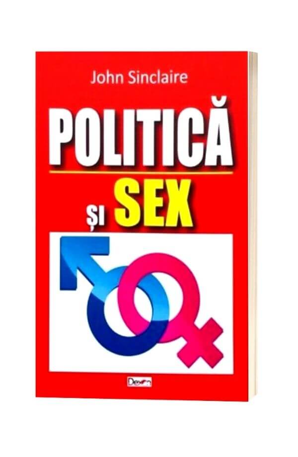 Politica si sex - John Sinclair Politica si sex - John Sinclair