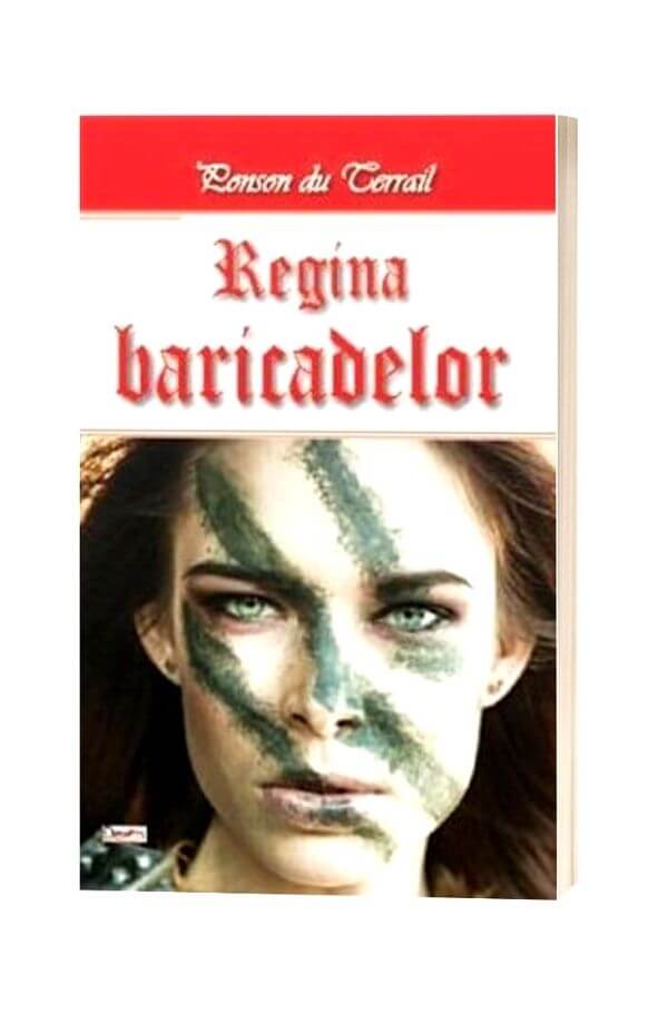 Regina baricadelor - Ponson du Terrail Regina baricadelor - Ponson du Terrail