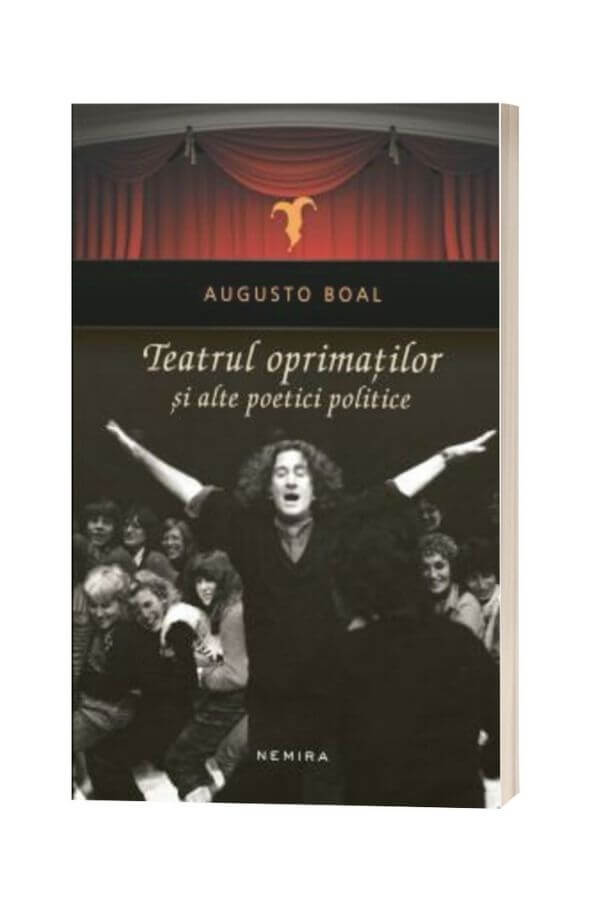 Teatrul oprimatilor si alte poetici politice - Augusto Boal Teatrul oprimatilor si alte poetici politice - Augusto Boal