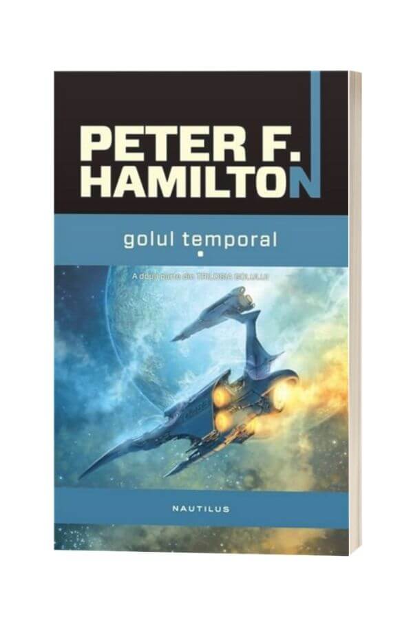 Golul temporal Vol. I - II - Trilogia Golului - Peter F. Hamilton Golul temporal Vol. I - II - Trilogia Golului - Peter F. Hamilton