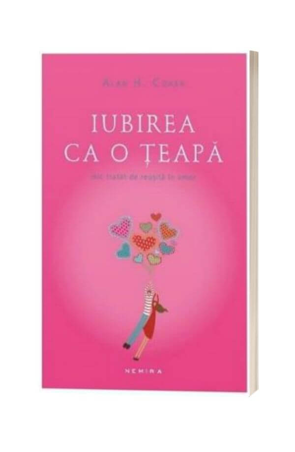Iubirea ca o teapa - Alan H. Cohen Iubirea ca o teapa - Alan H. Cohen