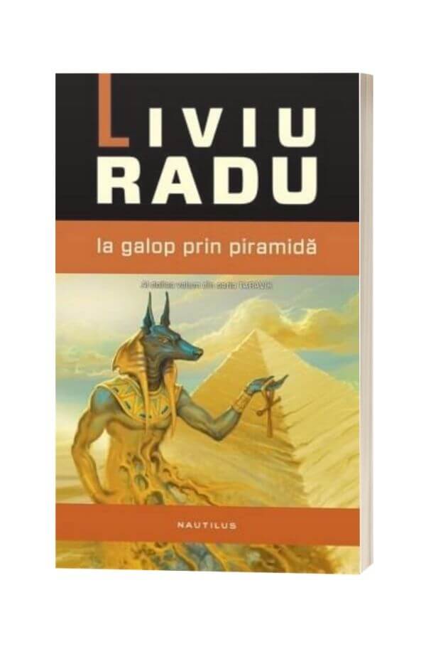 La galop prin piramida - Liviu Radu La galop prin piramida - Liviu Radu