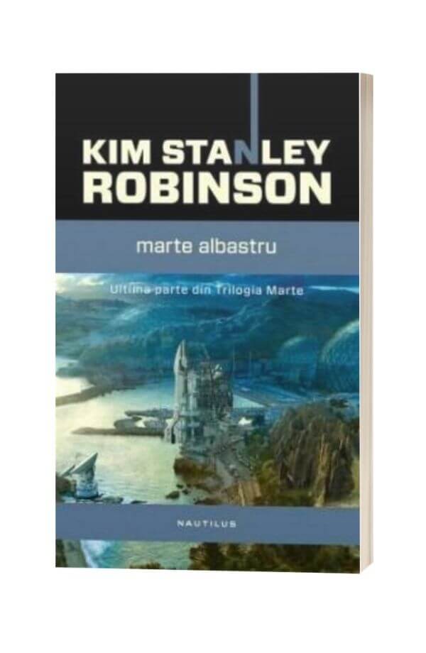 Marte albastru - Kim Stanley Robinson Marte albastru - Kim Stanley Robinson