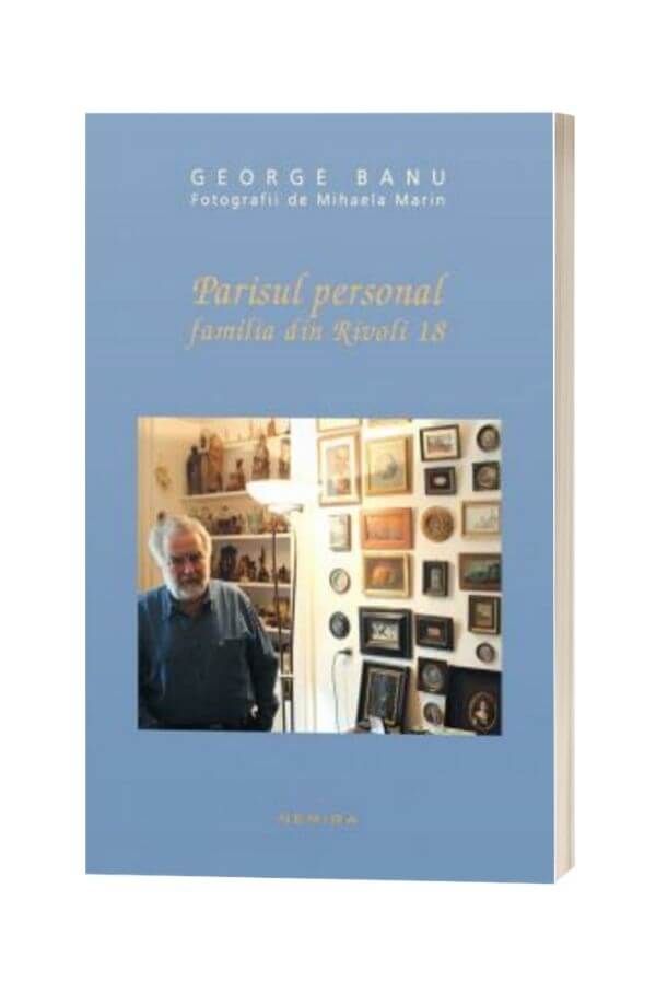 Parisul personal, Familia din Rivoli 18 - George Banu Parisul personal, Familia din Rivoli 18 - George Banu