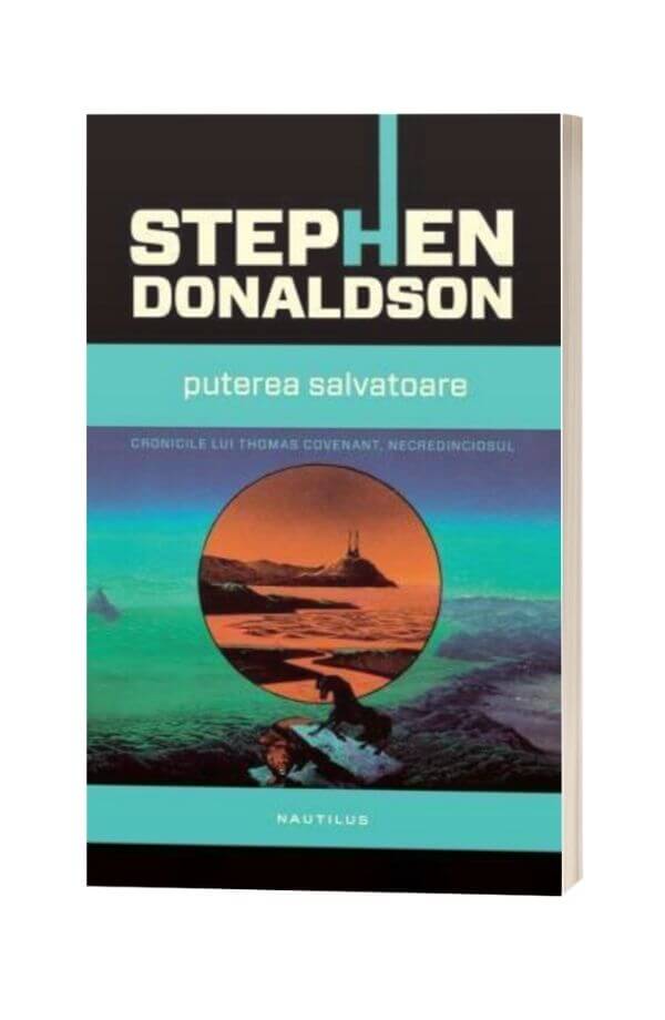 Puterea salvatoare - Stephen R. Donaldson Puterea salvatoare - Stephen R. Donaldson