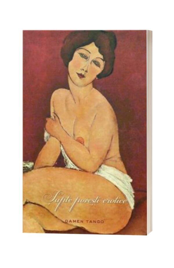 Sapte povesti erotice - MIHAI EMINESCU, D.H. LAWRENCE, GUY DE MAUPASSANT, ALFRED DE MUSSET, GIOVANNI BOCCACCIO, SADE, ION CREANGA Sapte povesti erotice - MIHAI EMINESCU, D.H. LAWRENCE, GUY DE MAUPASSANT, ALFRED DE MUSSET, GIOVANNI BOCCACCIO, SADE, ION CREANGA