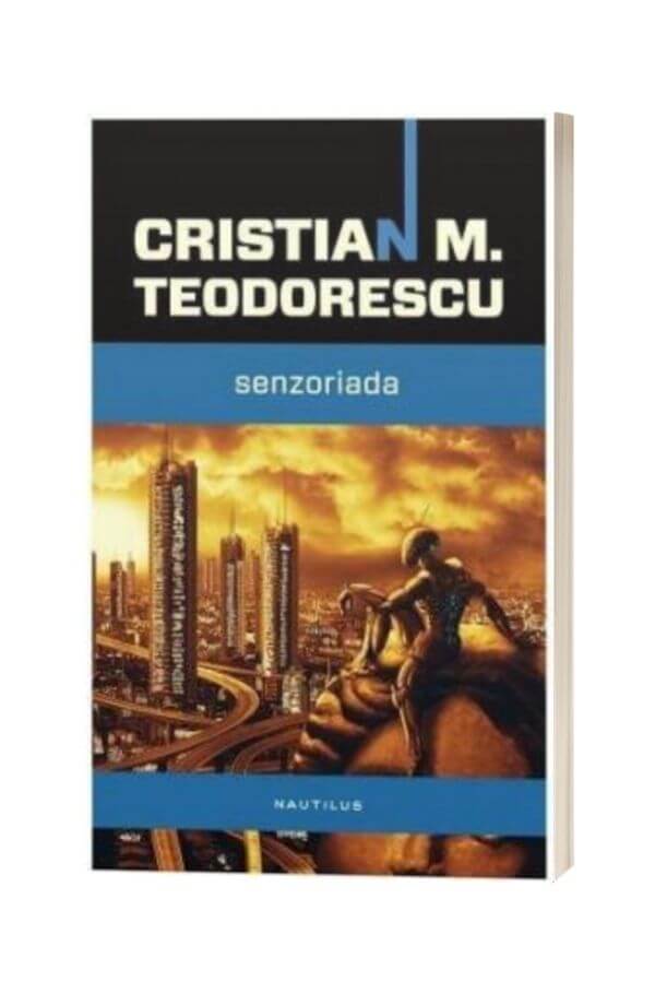 Senzoriada - Cristian M. Teodorescu Senzoriada - Cristian M. Teodorescu
