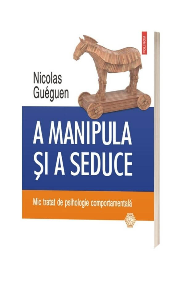A manipula si a seduce - Nicolas Gueguen A manipula si a seduce - Nicolas Gueguen