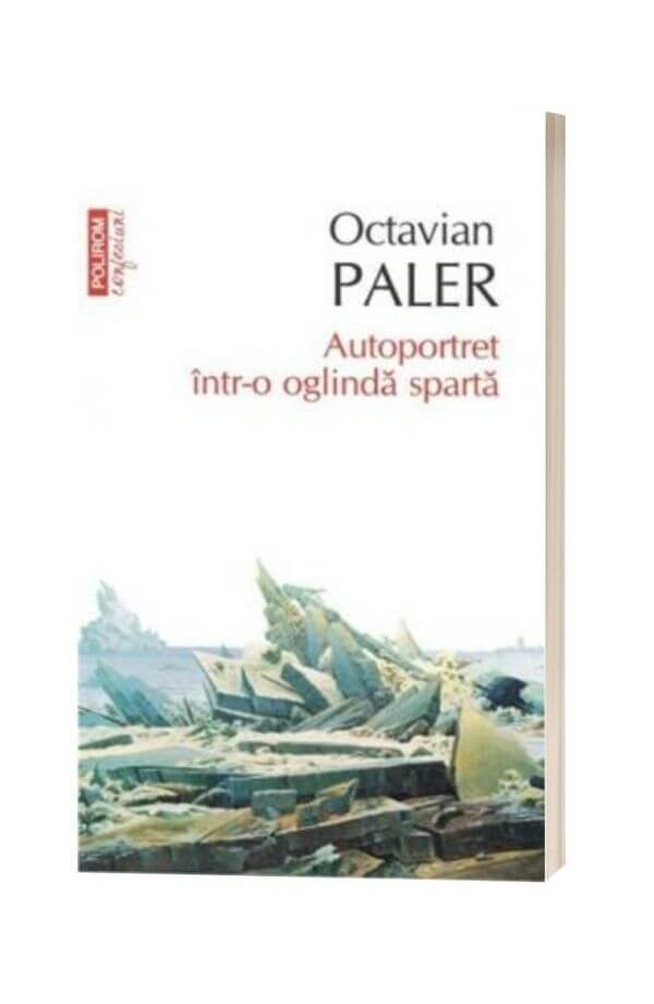 Autoportret intr-o oglinda sparta - Octavian Paler Autoportret intr-o oglinda sparta - Octavian Paler