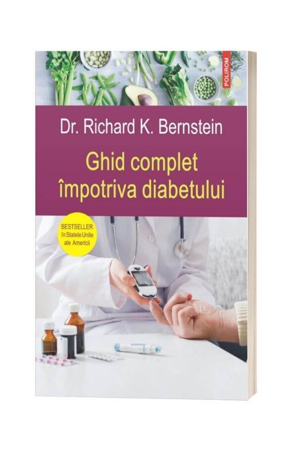 Ghid complet împotriva diabetului - Richard K. Bernstein Ghid complet împotriva diabetului - Richard K. Bernstein