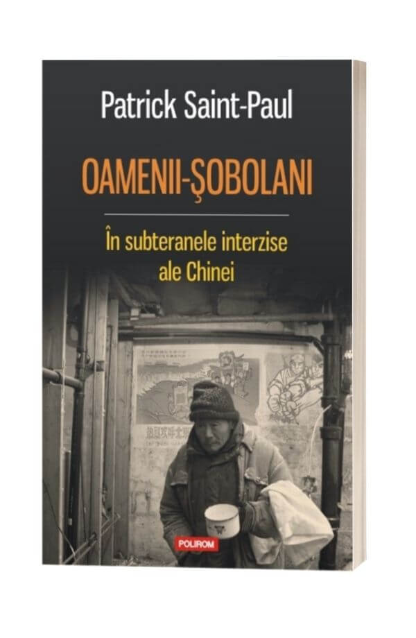 Oamenii-sobolani - In subteranele interzise ale Chinei - Patrick Saint- Paul Oamenii-sobolani - In subteranele interzise ale Chinei - Patrick Saint- Paul