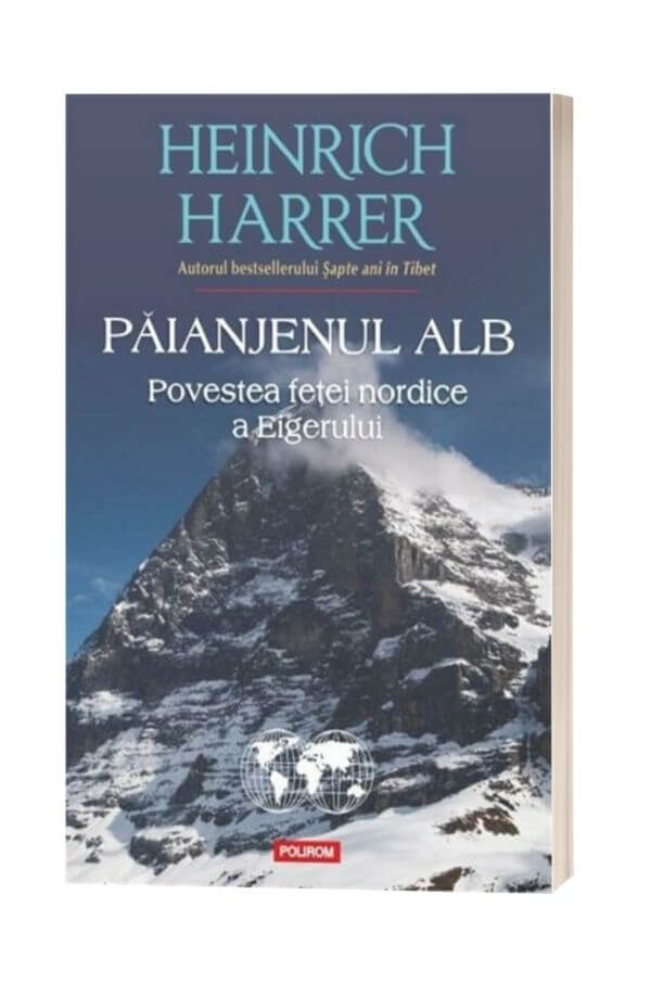 Paianjenul alb. Povestea fetei nordice a Eigerului - Heinrich Harrer Paianjenul alb. Povestea fetei nordice a Eigerului - Heinrich Harrer