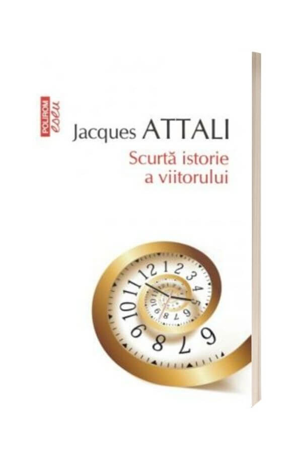 Scurta istorie a viitorului - Jacques Attali Scurta istorie a viitorului - Jacques Attali