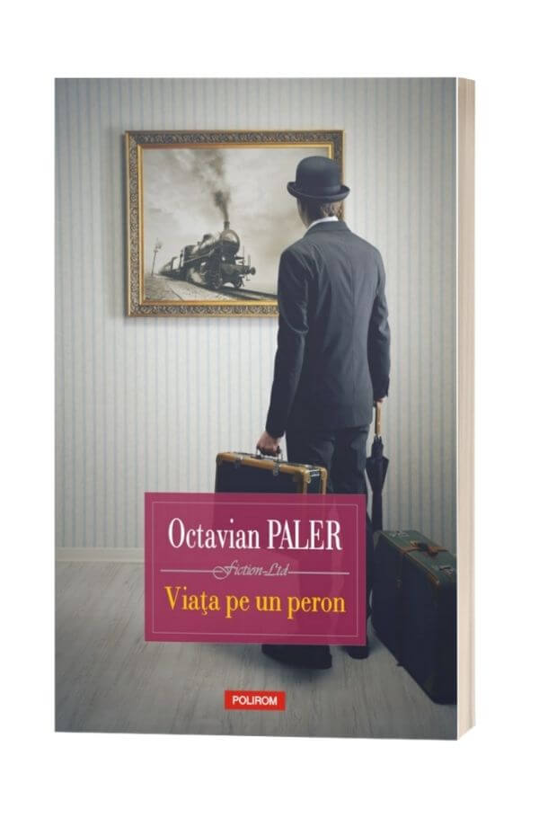 Viata pe un peron - Octavian Paler Viata pe un peron - Octavian Paler