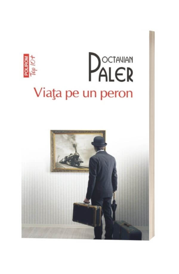 Viata pe un peron - Octavian Paler Viata pe un peron - Octavian Paler
