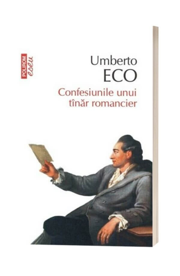 Confesiunile unui tinar romancier - Umberto Eco Confesiunile unui tinar romancier - Umberto Eco