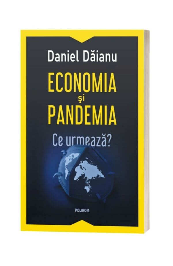 Economia și pandemia. Ce urmează? - Daniel Dăianu Economia și pandemia. Ce urmează? - Daniel Dăianu