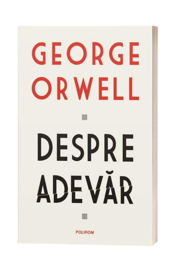 Despre adevar - George Orwell Despre adevar - George Orwell