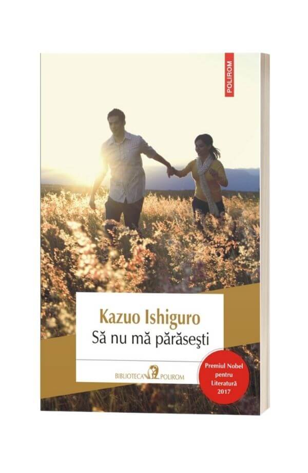 Sa nu ma parasesti - Kazuo Ishiguro Sa nu ma parasesti - Kazuo Ishiguro