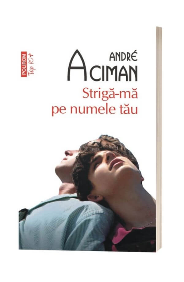 Striga-ma pe numele tau - André Aciman Striga-ma pe numele tau - André Aciman