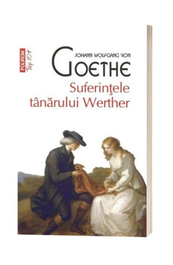 Suferintele tanarului Werther - Johann Wolfgang von Goethe Suferintele tanarului Werther - Johann Wolfgang von Goethe