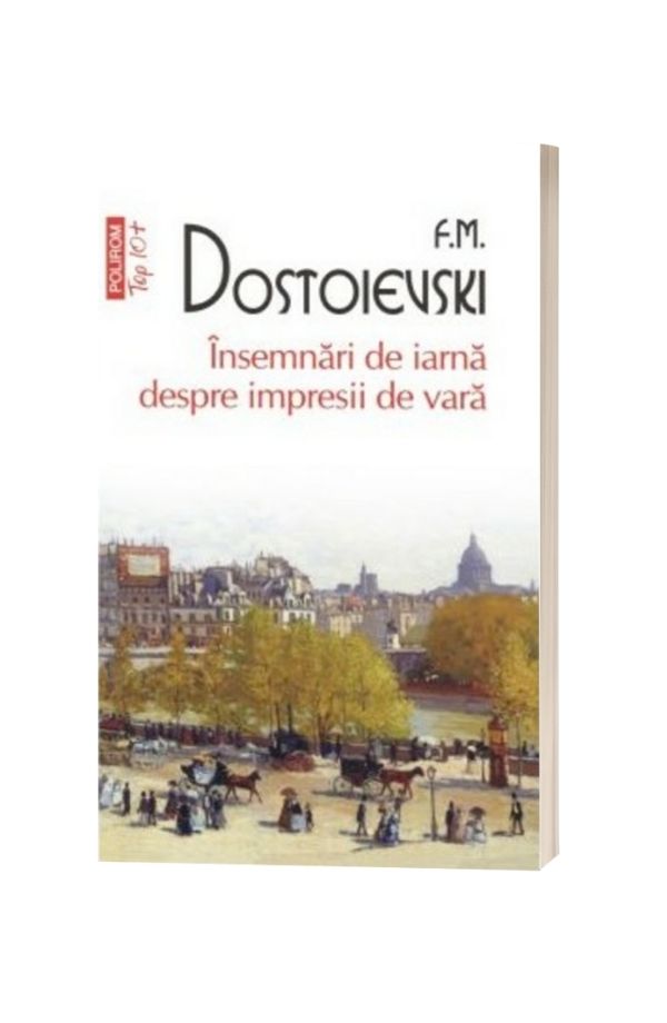 Insemnari de iarna despre impresii de vara - F. M. Dostoievski Insemnari de iarna despre impresii de vara - F. M. Dostoievski