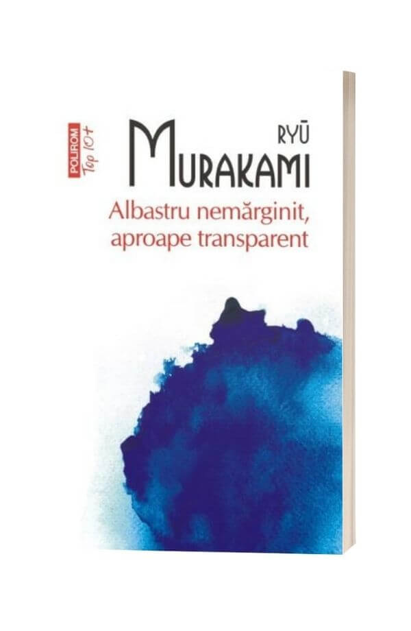 Albastru nemarginit, aproape transparent - Ryu Murakami Albastru nemarginit, aproape transparent - Ryu Murakami