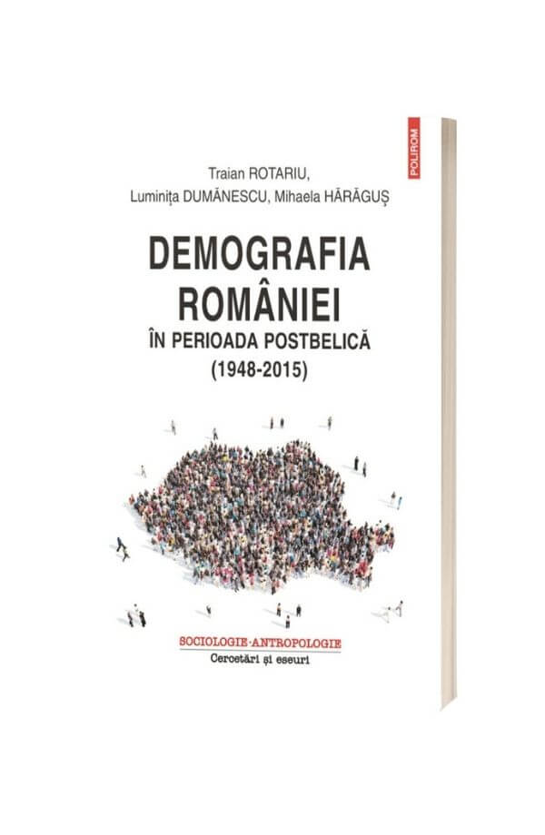Demografia Romaniei in perioada postbelica (1948-2015) - Traian Rotariu Demografia Romaniei in perioada postbelica (1948-2015) - Traian Rotariu