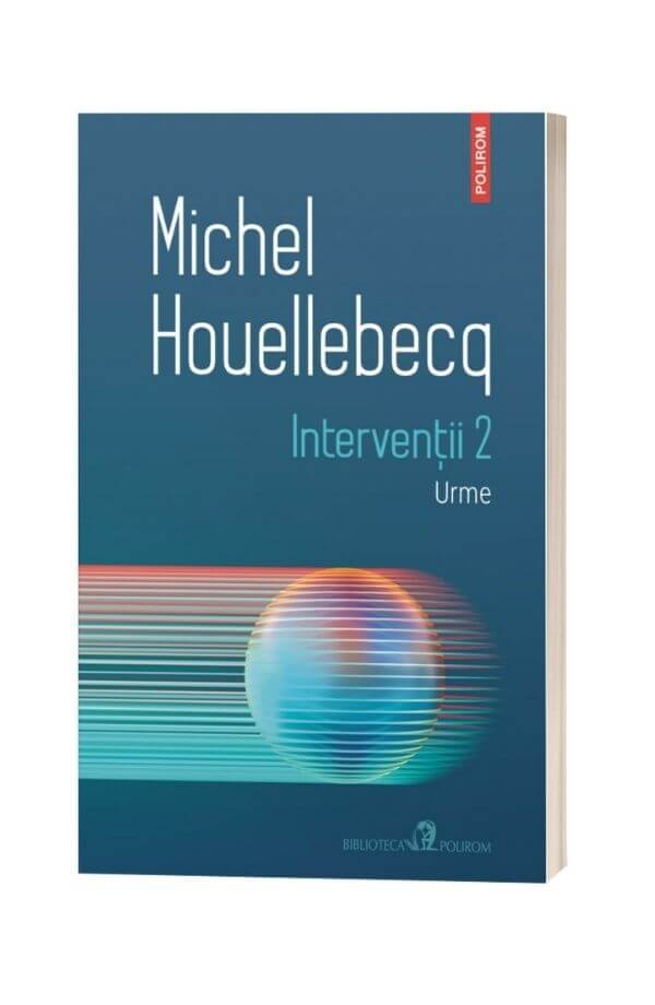 Interventii 2. Urme - Michel Houellebecq Interventii 2. Urme - Michel Houellebecq