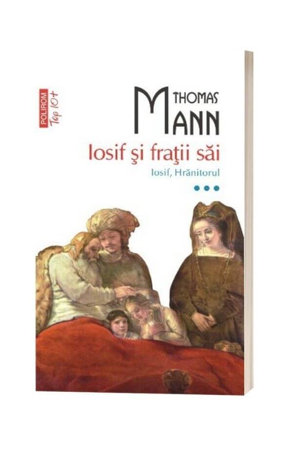 Iosif si fratii sai. Vol. 3 Iosif, Hranitorul - Thomas Mann Iosif si fratii sai. Vol. 3 Iosif, Hranitorul - Thomas Mann