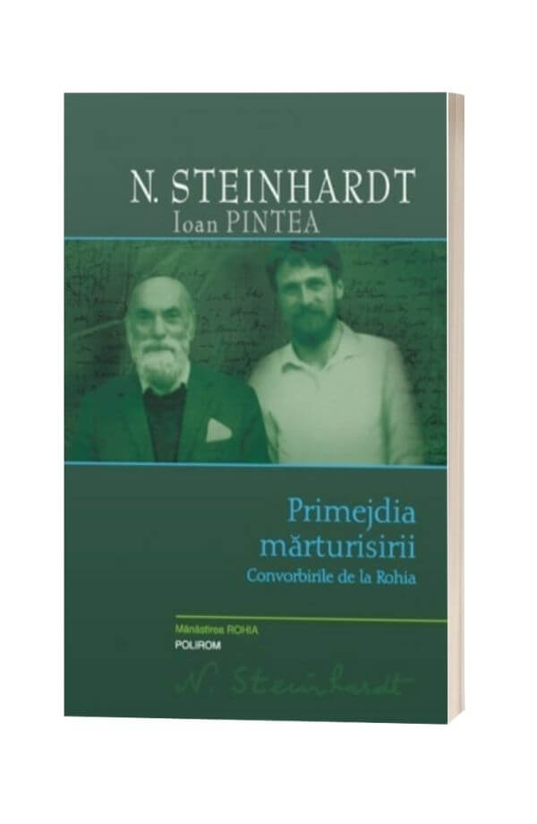 Primejdia mărturisirii. Convorbirile de la Rohia - Nicolae Steinhardt, Ioan Pintea Primejdia mărturisirii. Convorbirile de la Rohia - Nicolae Steinhardt, Ioan Pintea