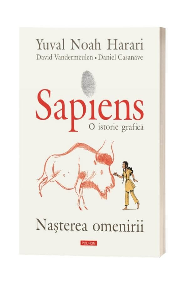 Sapiens. O istorie grafică. Volumul I. Nașterea omenirii - Yuval Noah Harari , David  Vandermeulen , Daniel Casanave