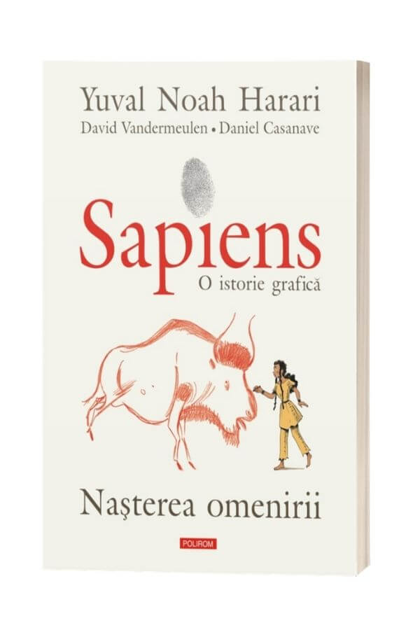 Sapiens. O istorie grafică. Volumul I. Nașterea omenirii - Yuval Noah Harari , David Vandermeulen , Daniel Casanave Sapiens. O istorie grafică. Volumul I. Nașterea omenirii - Yuval Noah Harari , David Vandermeulen , Daniel Casanave