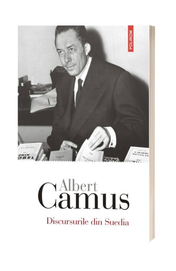 Discursurile din Suedia - Albert Camus Discursurile din Suedia - Albert Camus