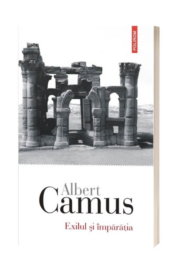 Exilul si imparatia - Albert Camus Exilul si imparatia - Albert Camus