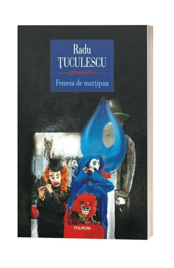Femeia de martipan - Radu Tuculescu Femeia de martipan - Radu Tuculescu