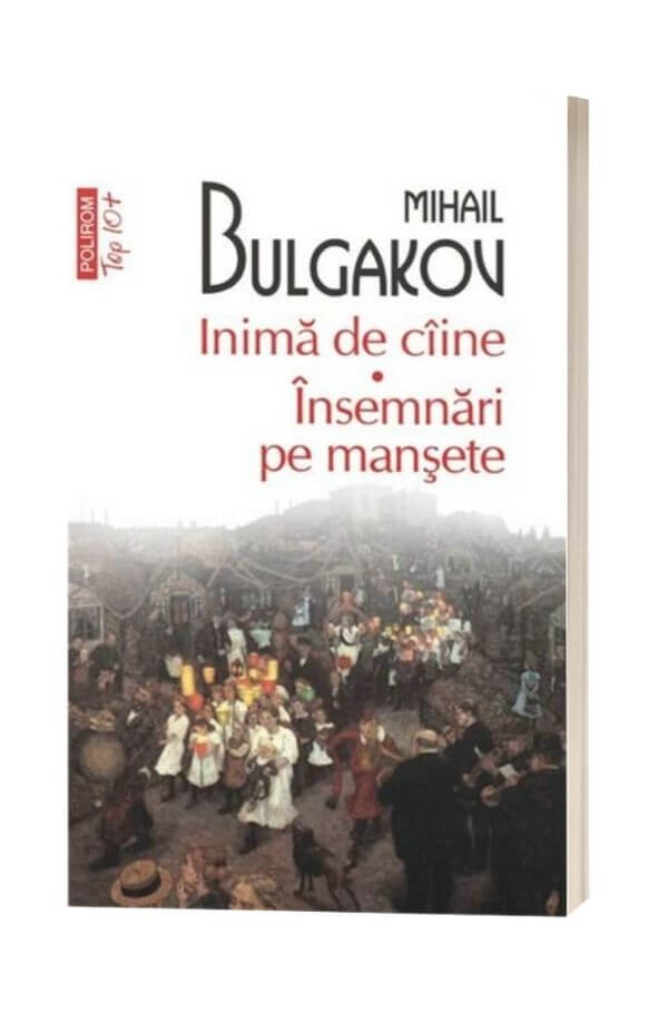 Inima de caine. Insemnari pe mansete - Mihail Bulgakov Inima de caine. Insemnari pe mansete - Mihail Bulgakov