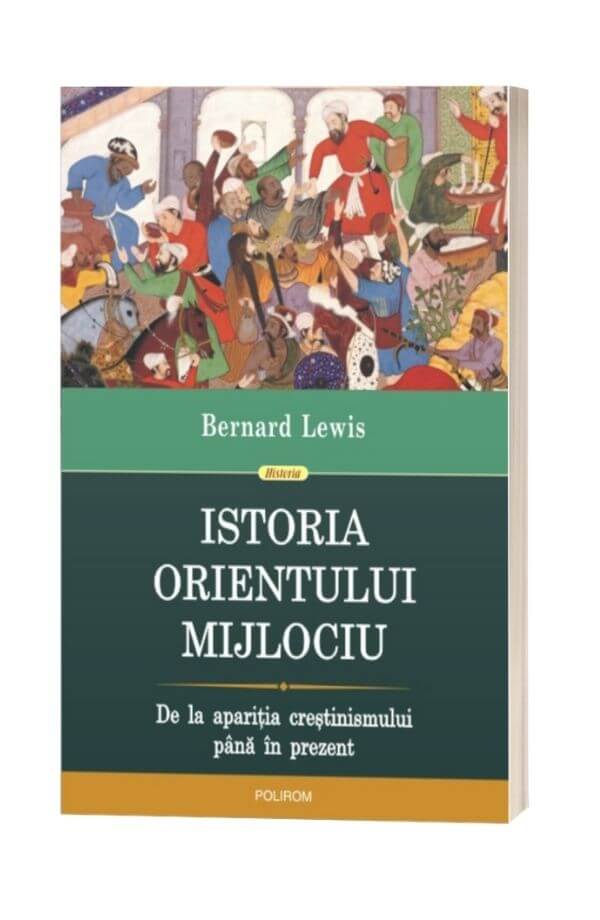 Istoria Orientului Mijlociu - Bernard Lewis Istoria Orientului Mijlociu - Bernard Lewis