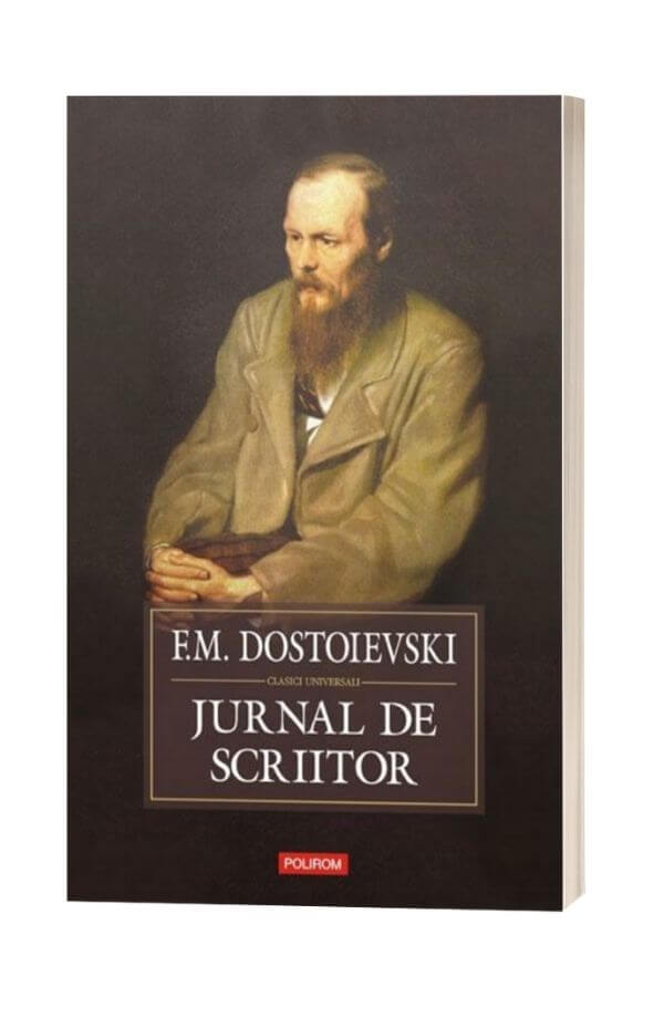 Jurnal De Scriitor - Feodor Mihailovici Dostoievski Jurnal De Scriitor - Feodor Mihailovici Dostoievski
